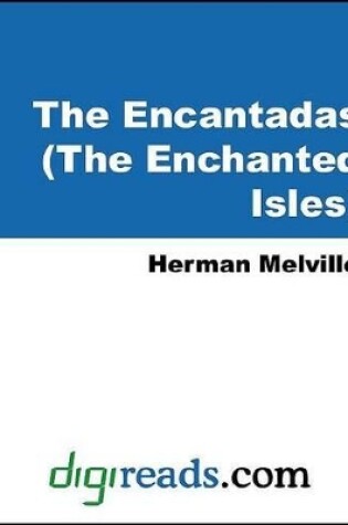 Cover of The Encantadas (the Enchanted Isles)