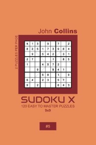 Cover of Sudoku X - 120 Easy To Master Puzzles 9x9 - 5