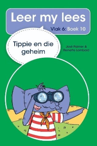 Cover of Leer my lees (Vlak 6 Boek 10): Tippie en die geheim