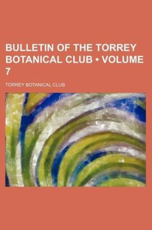 Cover of Bulletin of the Torrey Botanical Club (Volume 7)