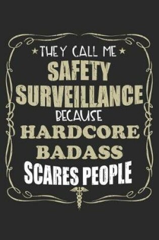 Cover of They Call Me Safety Surveillance Because Hardcore Badass Scares People