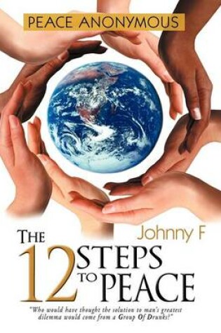 Cover of Peace Anonymous - The 12 Steps To Peace