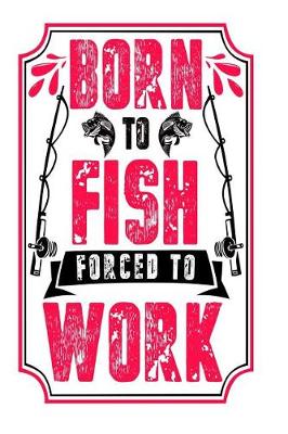 Book cover for Born to Fish Forced to Work