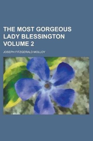 Cover of The Most Gorgeous Lady Blessington Volume 2