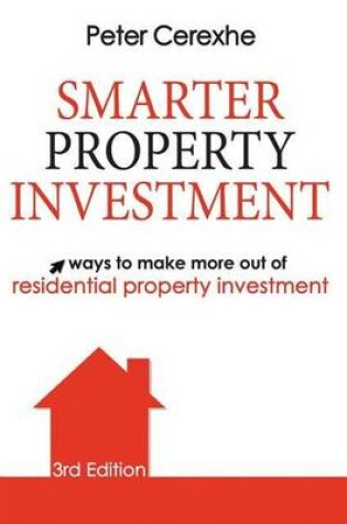 Cover of Smarter Property Investment: Ways to Make More Out of Residential Property Investment