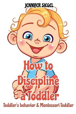 Book cover for How to Discipline a Toddler