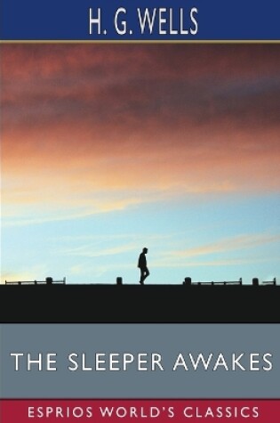 Cover of The Sleeper Awakes (Esprios Classics)