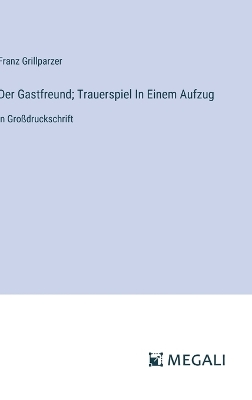 Book cover for Der Gastfreund; Trauerspiel In Einem Aufzug