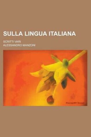 Cover of Sulla Lingua Italiana; Scritti Vari
