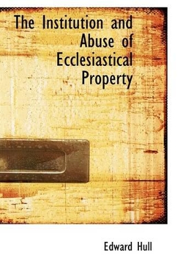 Book cover for The Institution and Abuse of Ecclesiastical Property