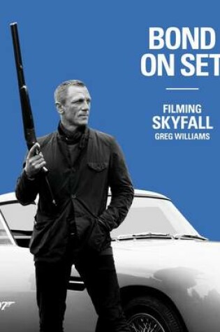 Cover of Bond on Set: Filming Skyfall