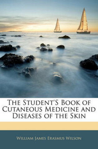 Cover of The Student's Book of Cutaneous Medicine and Diseases of the Skin