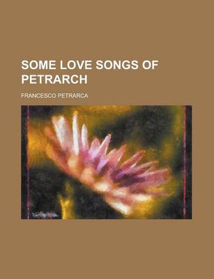 Book cover for Some Love Songs of Petrarch