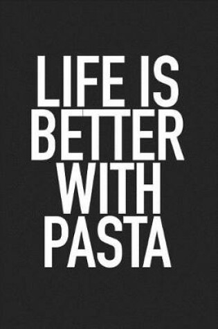 Cover of Life Is Better with Pasta