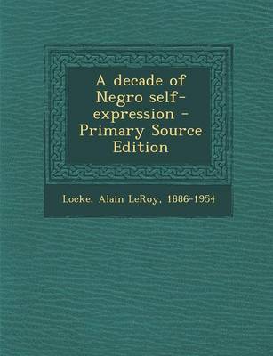 Book cover for A Decade of Negro Self-Expression - Primary Source Edition