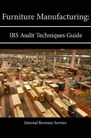 Cover of Furniture Manufacturing: IRS Audit Techniques Guide