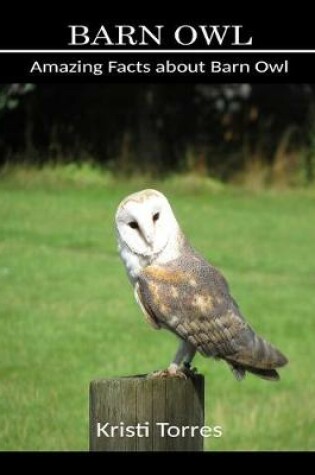 Cover of Amazing Facts about Barn Owl