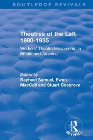 Cover of Routledge Revivals: Theatres of the Left 1880-1935 (1985)