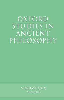 Cover of Oxford Studies in Ancient Philosophy: Volume XXIX: Winter 2005