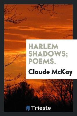 Book cover for Harlem Shadows; Poems. with an Introd. by Max Eastman