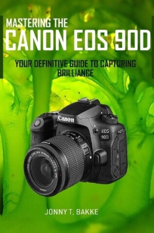 Cover of Mastering the CANON EOS 90D