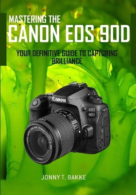 Cover of Mastering the CANON EOS 90D