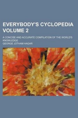 Cover of Everybody's Cyclopedia Volume 2; A Concise and Accurate Compilation of the World's Knowledge