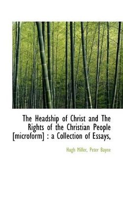 Book cover for The Headship of Christ and the Rights of the Christian People [Microform]