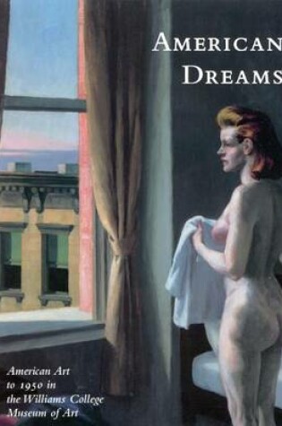 Cover of American Dreams: American Art to 1950 in Williams College Museum of Art