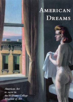 Book cover for American Dreams: American Art to 1950 in Williams College Museum of Art