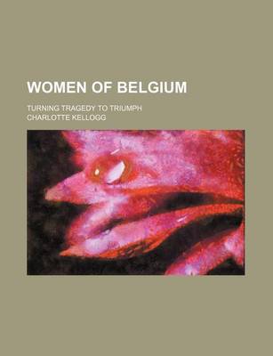 Book cover for Women of Belgium; Turning Tragedy to Triumph