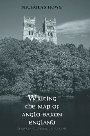 Cover of Writing the Map of Anglo-Saxon England