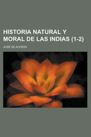 Cover of Historia Natural y Moral de Las Indias (1-2 )