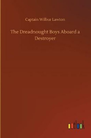 Cover of The Dreadnought Boys Aboard a Destroyer