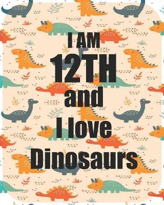 Book cover for I am 12th and I love Dinosaurs