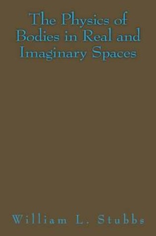 Cover of The Physics of Bodies in Real and Imaginary Spaces