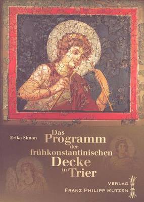Book cover for Das Programm der Fruhkonstantinischen Decke In Trier