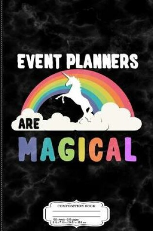 Cover of Event Planners Are Magical Composition Notebook