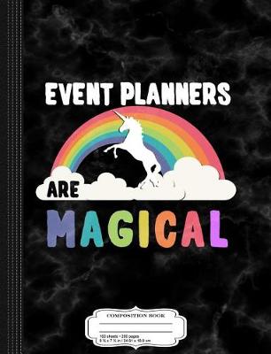 Book cover for Event Planners Are Magical Composition Notebook