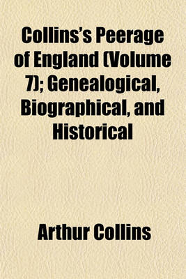 Book cover for Collins's Peerage of England (Volume 7); Genealogical, Biographical, and Historical