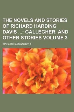 Cover of The Novels and Stories of Richard Harding Davis; Gallegher, and Other Stories Volume 3