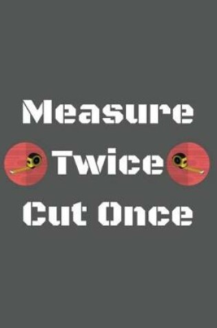 Cover of Measure Twice Cut Once