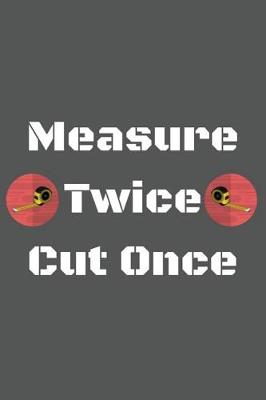 Book cover for Measure Twice Cut Once