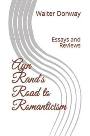 Cover of Ayn Rand's Road to Romanticism