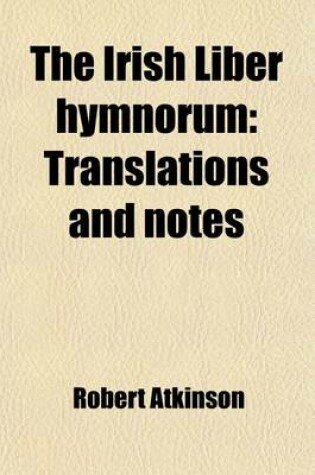 Cover of The Irish Liber Hymnorum (Volume 2); Translations and Notes