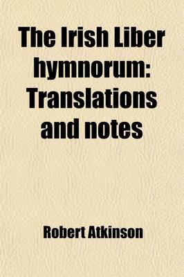 Book cover for The Irish Liber Hymnorum (Volume 2); Translations and Notes