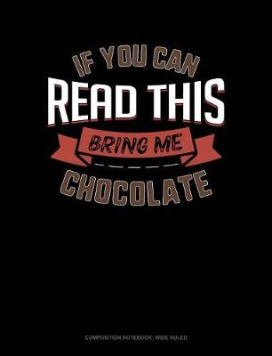 Cover of If You Can Read This Bring Me Chocolate