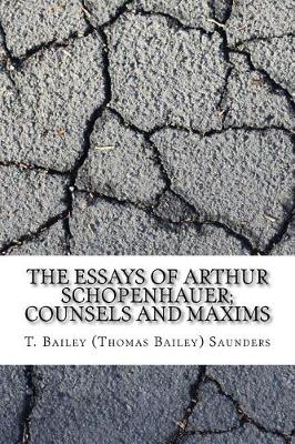 Book cover for The Essays of Arthur Schopenhauer; Counsels and Maxims