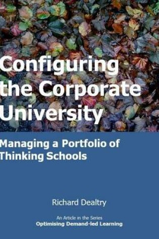 Cover of Configuring the Corporate University - Managing a Portfolio of Thinking Schools