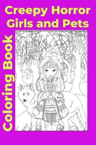 Cover of Creepy Horror Girls and Pets Coloring Book